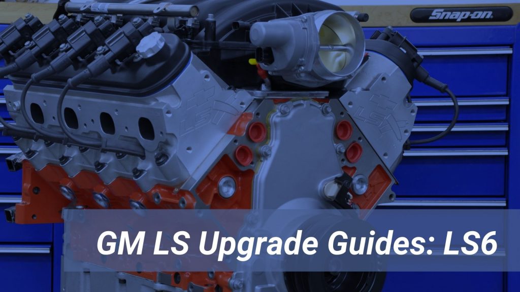 GM LS6 Upgrade Guide, GM LS Engines