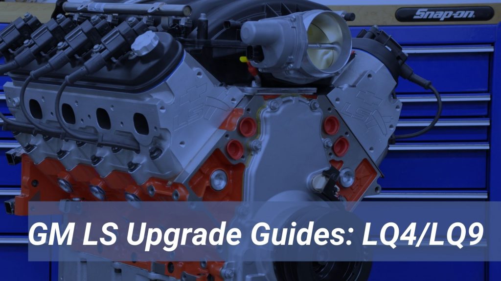 GM LQ4 and LQ9 LS Upgrade Guide