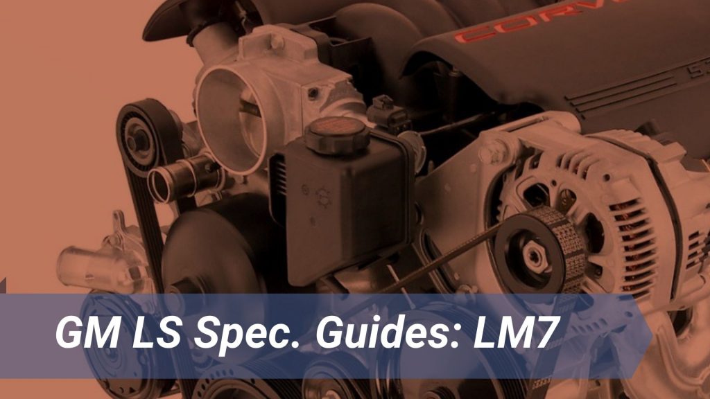 GM LM7 Engine Guide, Specs