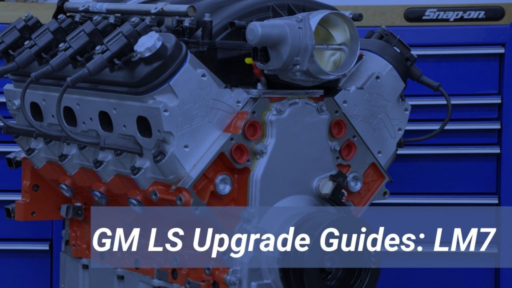 GM LM7 Engine Upgrade Guide
