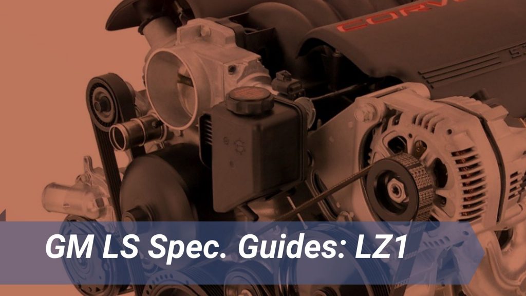 GM LZ1 Engine Spec Guide, LS Engine Guide